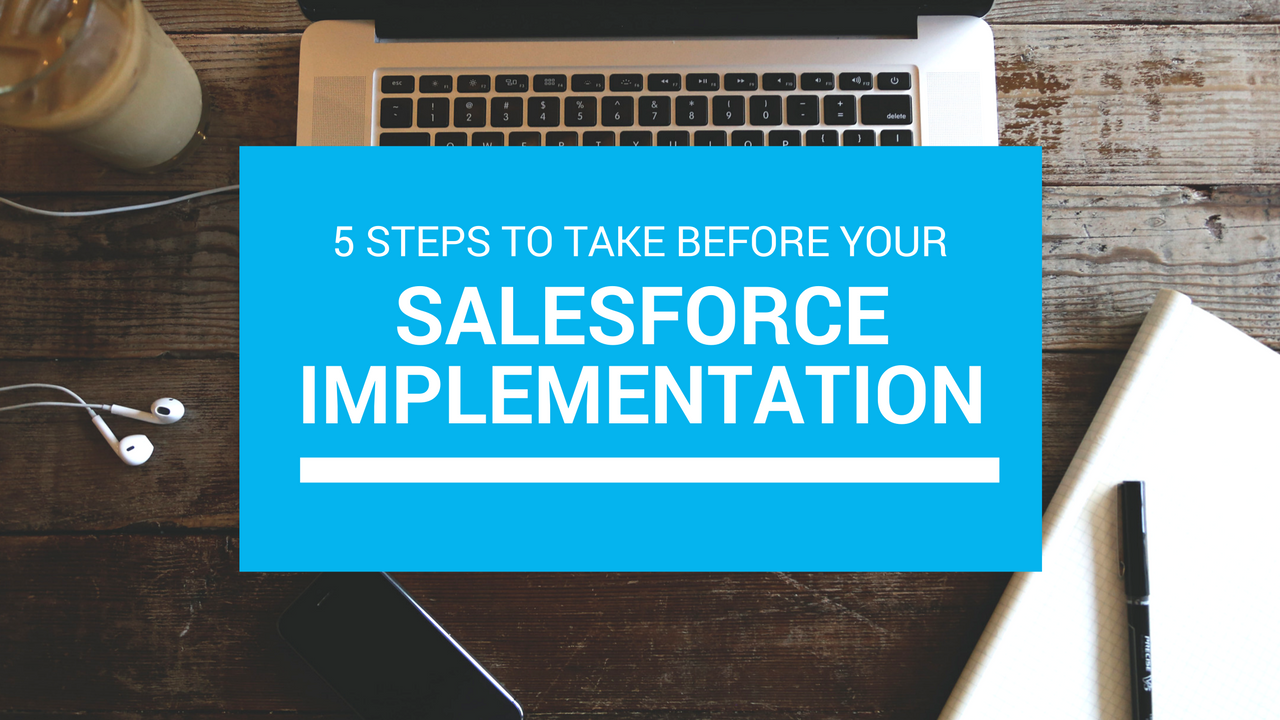 5 Steps to Take Before your Salesforce Implementation