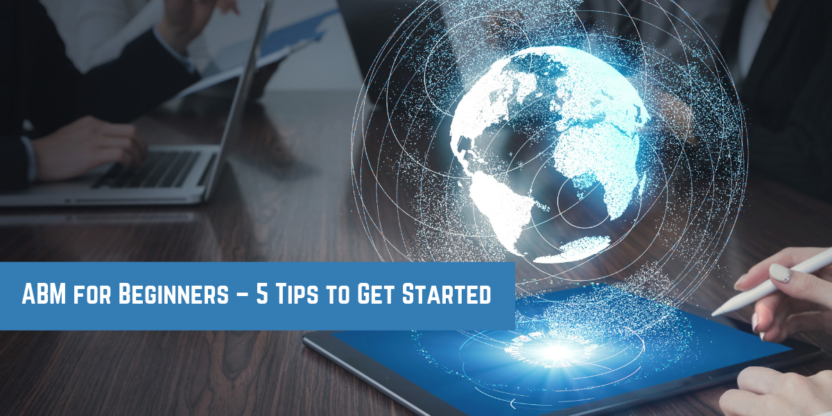 ABM for Beginners – 5 Tips to Get Started
