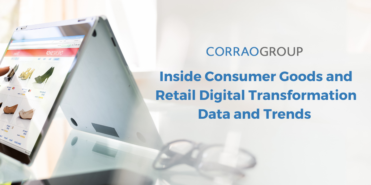 Inside Consumer Goods and Retail Digital Transformation Data and Trends