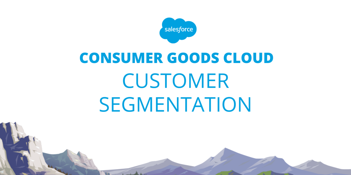 Salesforce Consumer Goods Cloud Customer Segmentation