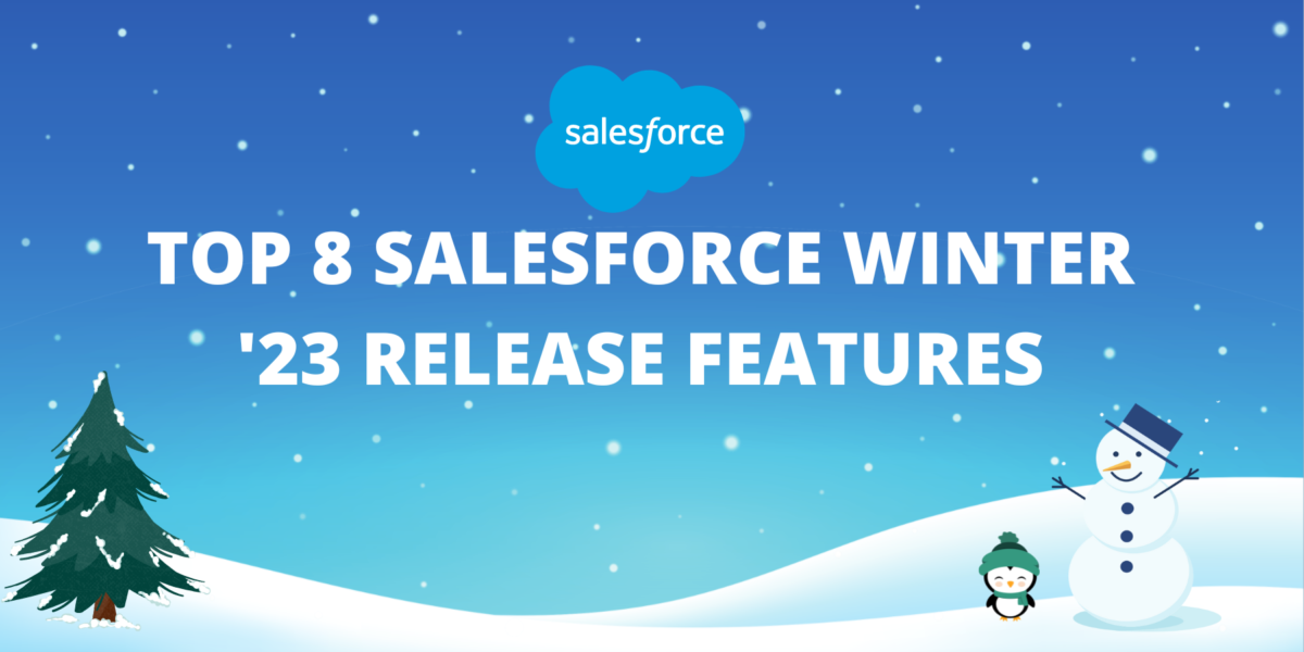 Top 8 Salesforce Winter ’23 Release Features
