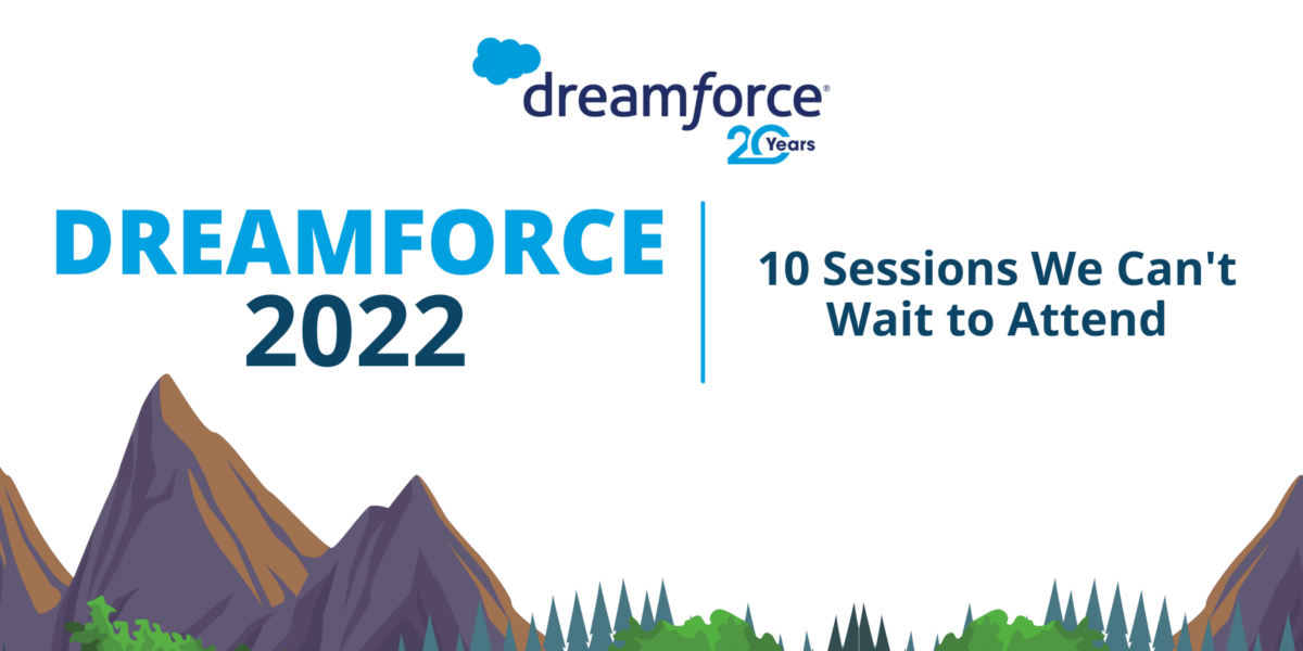 10 Dreamforce 2022 Sessions We Can’t Wait to Attend