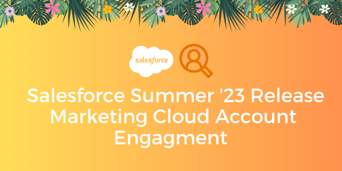 Salesforce Summer ’23 Release: Marketing Cloud Account Engagement